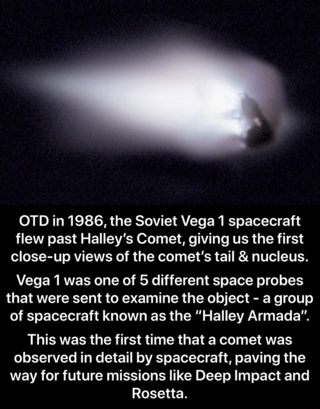 OTD in 1986 the Soviet Vega 1 spacecraft flew past Halley s Comet