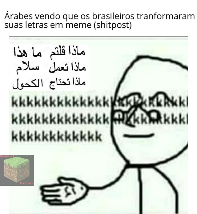 Fazer um shitpost com letras árabe Make a meme in inglish Fazer um meme em  português Vnmtê hã ãtãt tã qyvên st quinê - iFunny Brazil