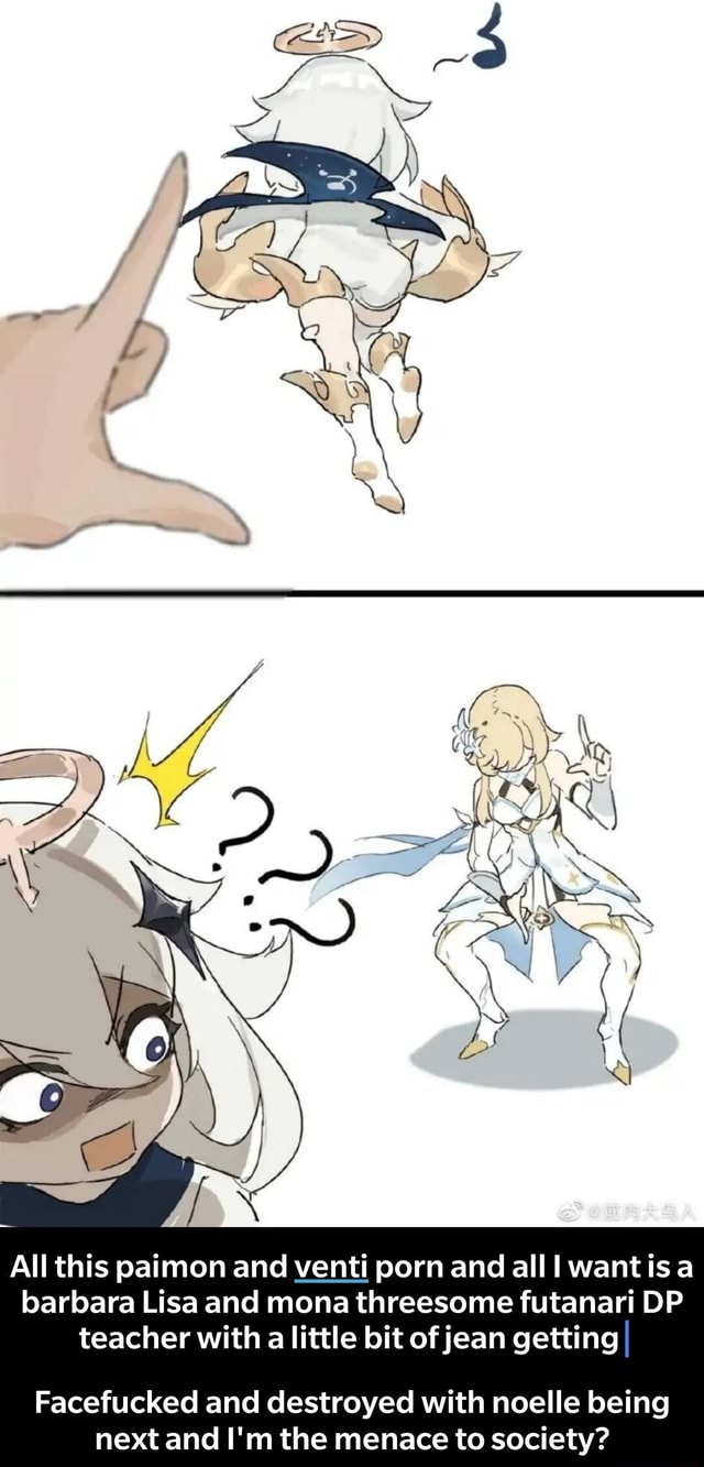 All this paimon and venti porn and all wantisa barbara Lisa and mona  threesome futanari DP teacher with a little bit of jean getting I  Facefucked and destroyed with noelle being next