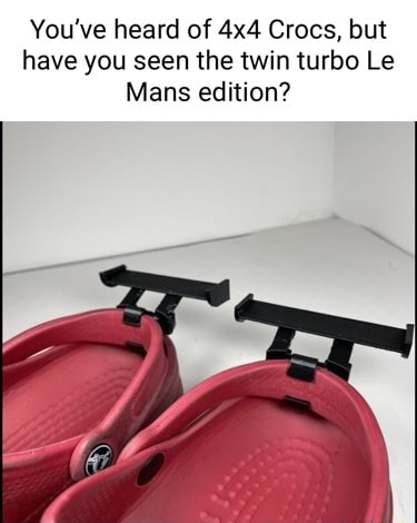 You ve heard of Crocs but have you seen the twin turbo Le Mans