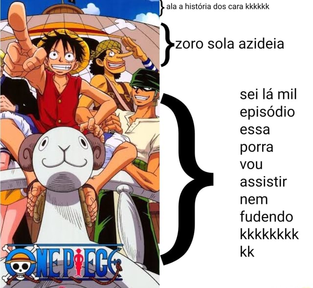 FODA-SE DESTAQUE RuiM DA DESGRAÇA O Zoro, SoLa - iFunny Brazil