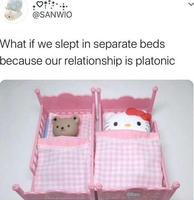 OR v What if we slept in separate beds because our relationship is
