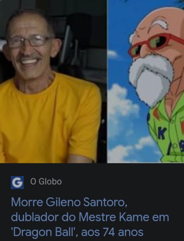 Morre Gileno Santoro, dublador do Mestre Kame de 'Dragon Ball