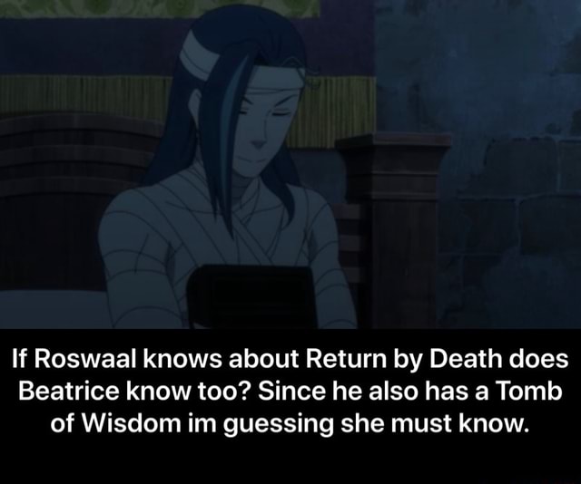 If Roswaal knows about Return by Death does Beatrice know too