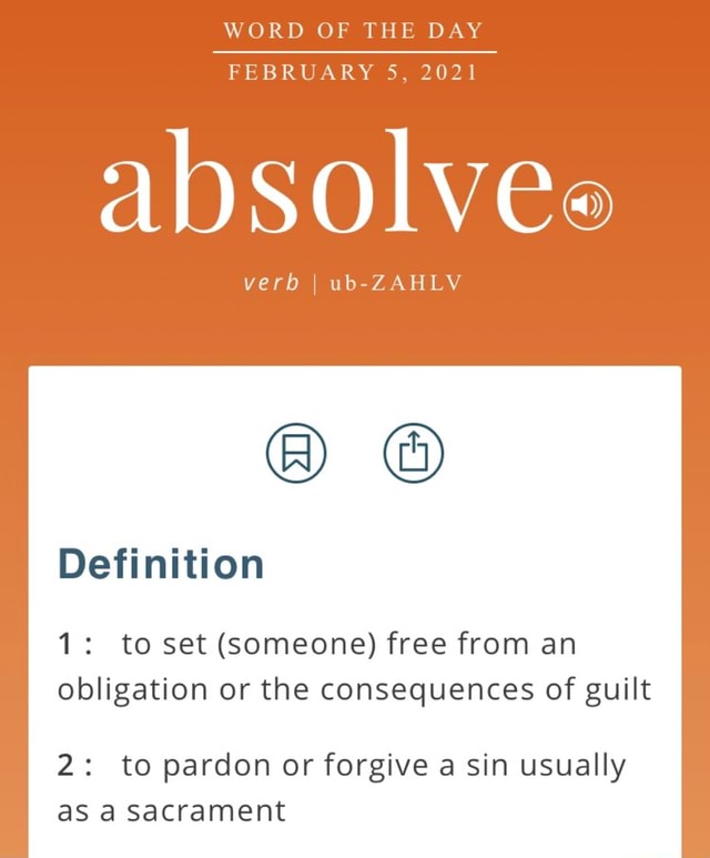 WORD OF THE DAY FEBRUARY 5, 2021 absolve. verb ub-ZAHLV Definition 1 ...