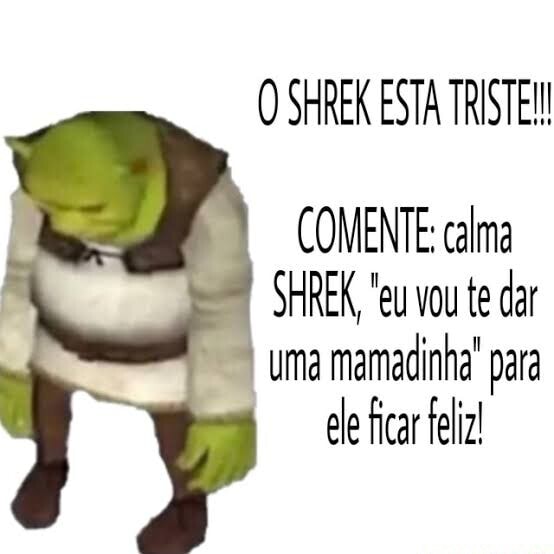 Não to bem. #shrek #triste #humor