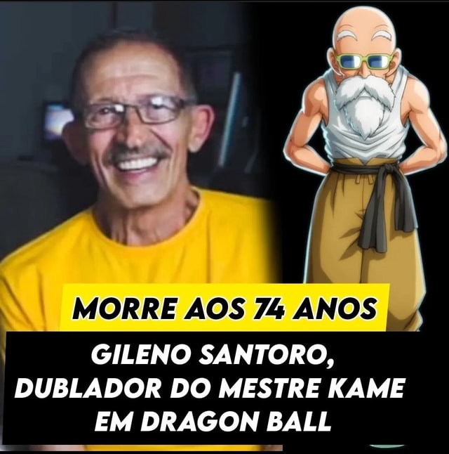 Morre Gileno Santoro, dublador do Mestre Kame em 'Dragon Ball