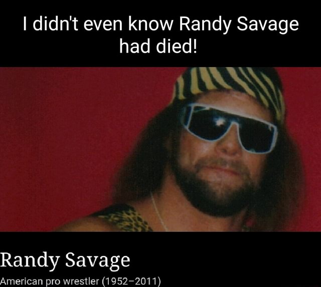 Macho Man Randy Savage (1952-2011)