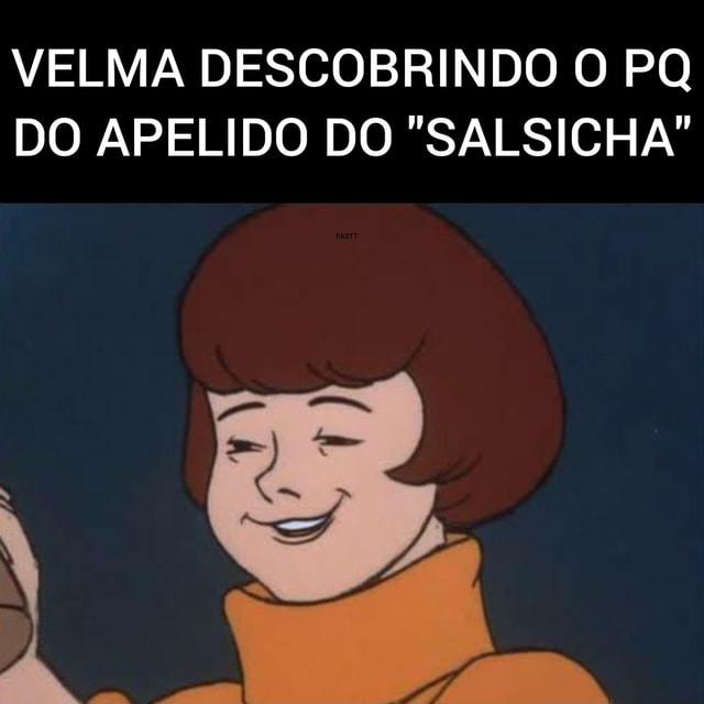 Velma, quando estava saindorcom o Salsicha, - iFunny Brazil