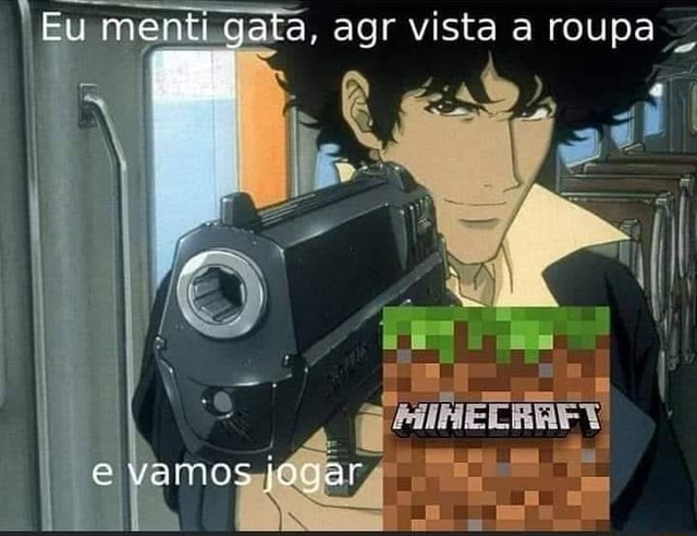 Mas vc disse que a gente ia jogar Minecraft Tira a roupa - iFunny Brazil