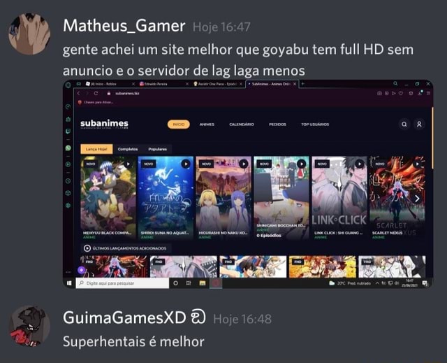 Matheus Gamer Hoje gente achei um site melhor que goyabu tem full HD sem  anuncio e o servidor de lag laga menos CE Superhentais é melhor - iFunny  Brazil