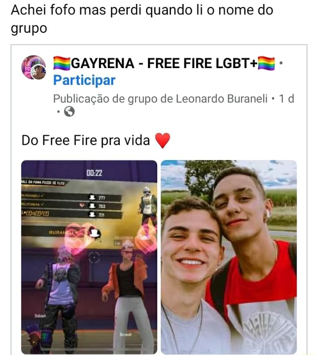 Achei fofo mas perdi quando li o nome do grupo G ES GAYRENA - FREE FIRE  LGBT Participar Publicação de grupo de Leonardo Buranel* dl Do Free Fire  pra vida YP 