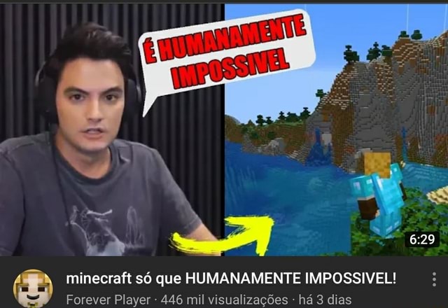 E minecraft só que HUMANAMENTE IMPOSSIVEL! Forever Player 446 mil  visualizações há 3 dias - iFunny Brazil