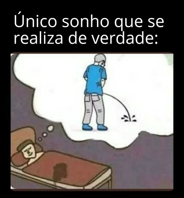 O Sonho se tornou realidade - Meme by Lcz :) Memedroid