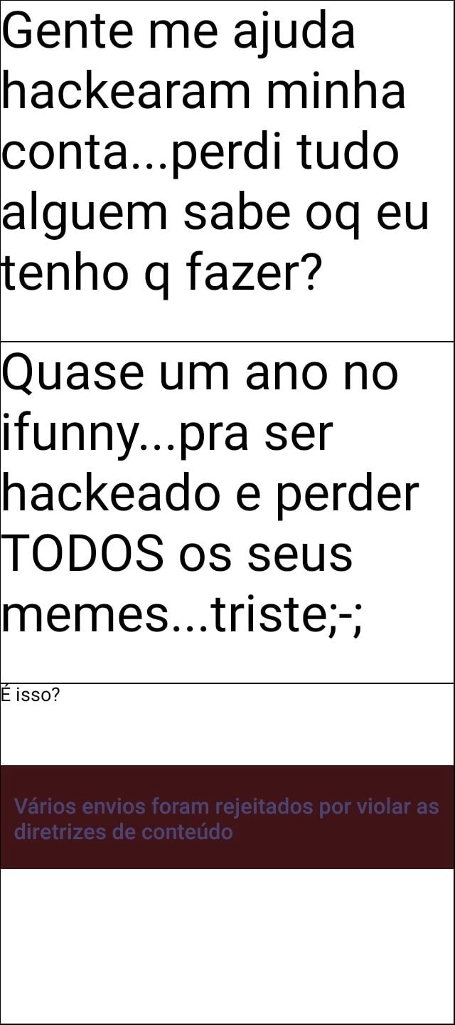 Gente minha conta foi hackeada alguém me ajuda por favor