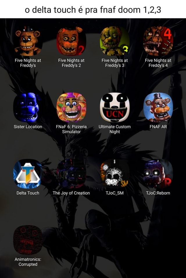 O delta touch é pra fnaf doom 1,2,3 Five Nights at Freddy's Sister