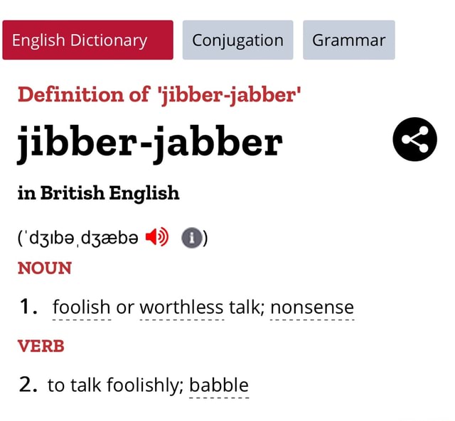 English Dictionary Conjugation Grammar Definition of 'jibberjabber