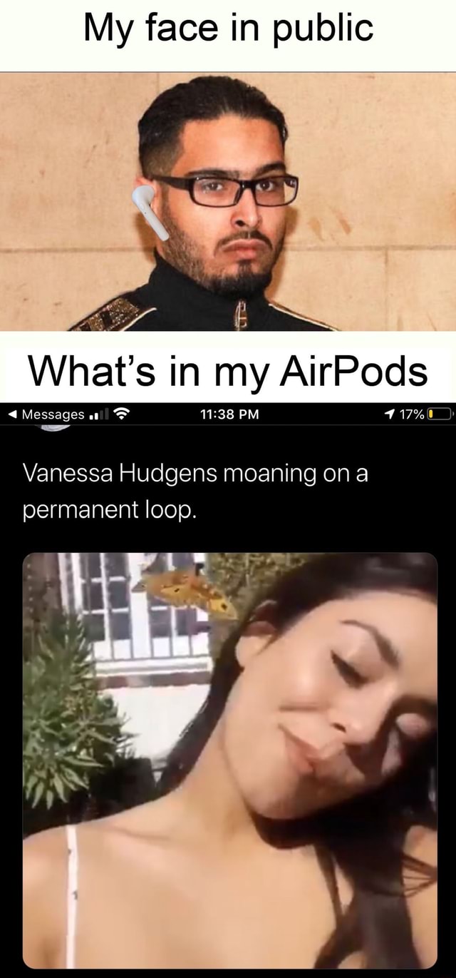 My face in public Vanessa Hudgens moaning on a - iFunny Brazil