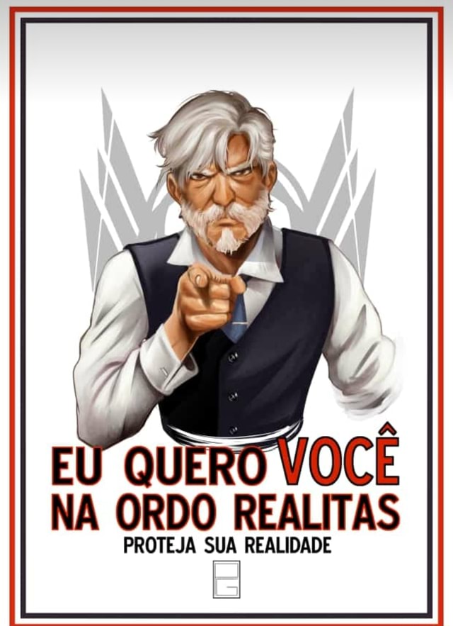 EU QUI VOCÊ NA ORDO REALITAS PROTEJA SUA REALIDADE - iFunny Brazil