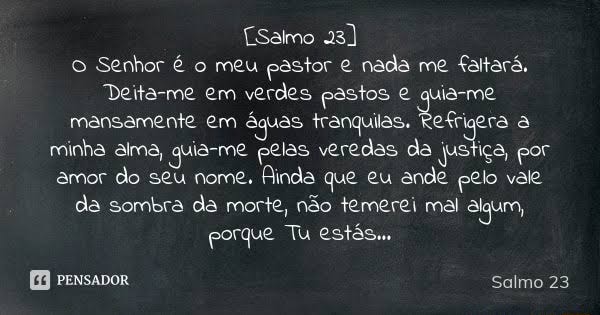 Salmo 23, O Senhor é meu Pastor, nada me faltará., JoiceToledo