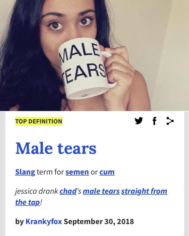 Urban Dictionary on X: @ZAIN_F1_ male tears: Slang for semen. Sometimes  sold as merchandise (mugs    / X