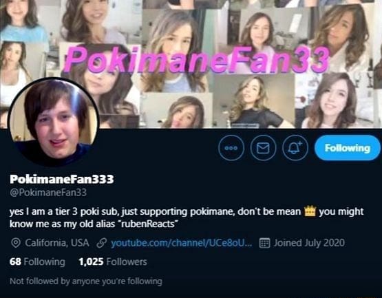 Yes am a tier 3 poki sub, just supporting pokimane, don't be mean you might  know me as my old alias rubenReacts @Pokim: 33 California, USA Following  1,025 Fc - iFunny Brazil