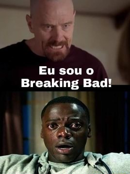 eu gosto de assistir breaking bad - iFunny Brazil