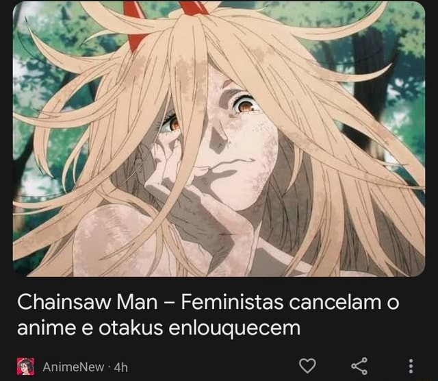 Chainsaw Man - Feministas cancelam o anime e otakus enlouquecem - AnimeNew