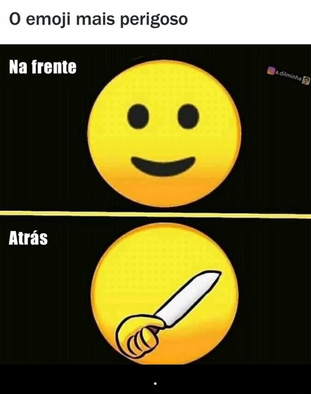 O emoji mais perigoso Na frente Atrás - . - iFunny Brazil