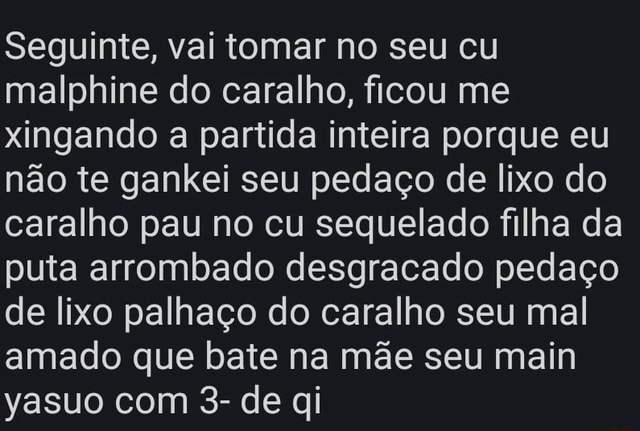 Caveira Games on X: Vou enfiar o nariz dentro do seu cu! Pode ser?! Seu  filha duma puta do caralho!  / X