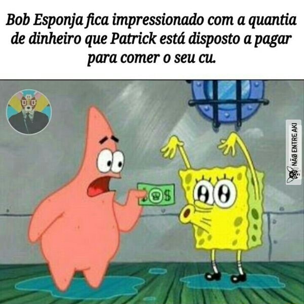 nunca fique devendo pro bob esponja agiota - Veja Aqui MS