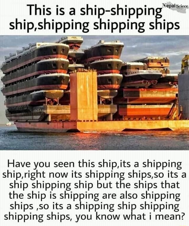 Nepal Sciece. This Is A Ship-shippin Ship,shipping Shipping Ships Have ...