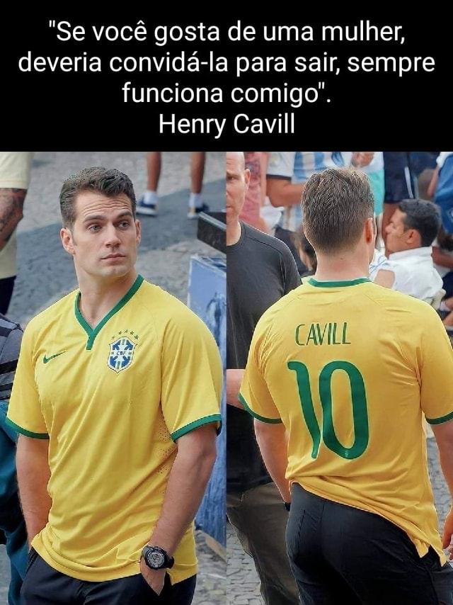 SOU ATOR, SOU CAMER SOU - Se eu arrumei uma namorada você também consegue! Henry  Cavill - iFunny Brazil