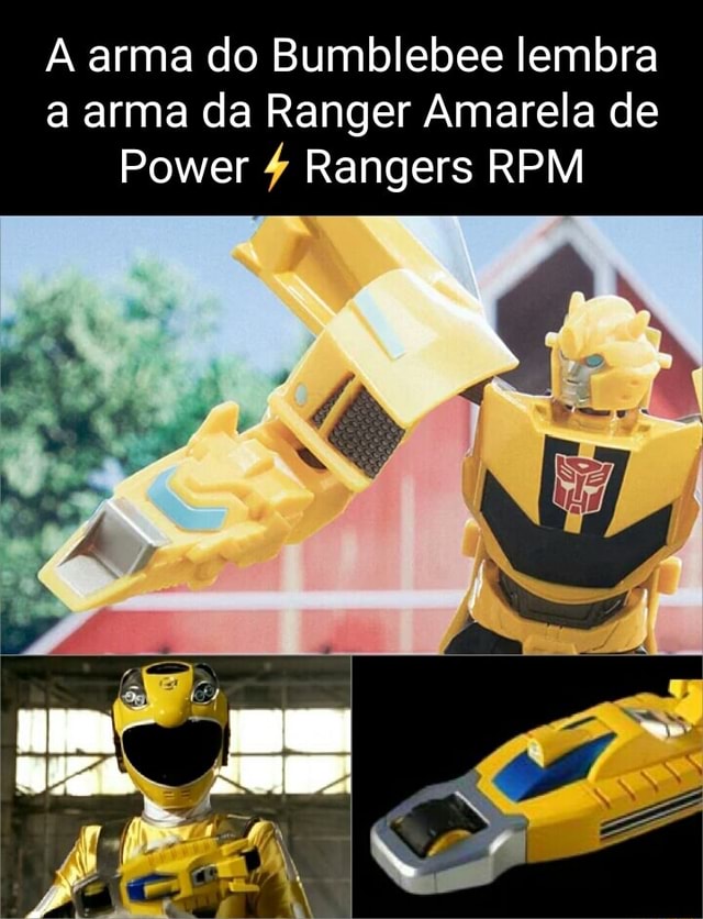 Arma do Bumblebee lembra a arma da Ranger Amarela de Power Rangers RPM ...