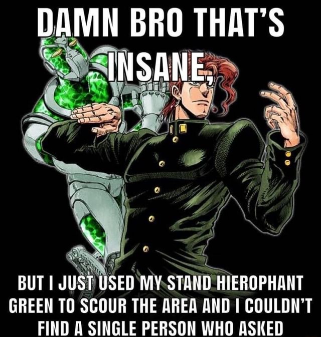 My stand ideas get crazy, /r/ShitPostCrusaders/