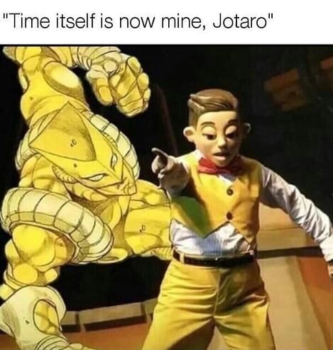 Time itself is now mine, Jotaro - iFunny