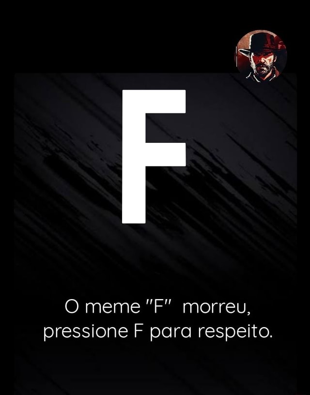 O meme F está oficialmente morto. Pressione F para demonstrar