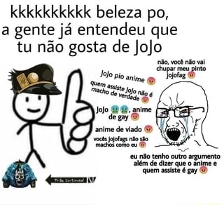 SEU AMIGO FALA QUE ESTA ASSISTINDO JOJO - iFunny Brazil