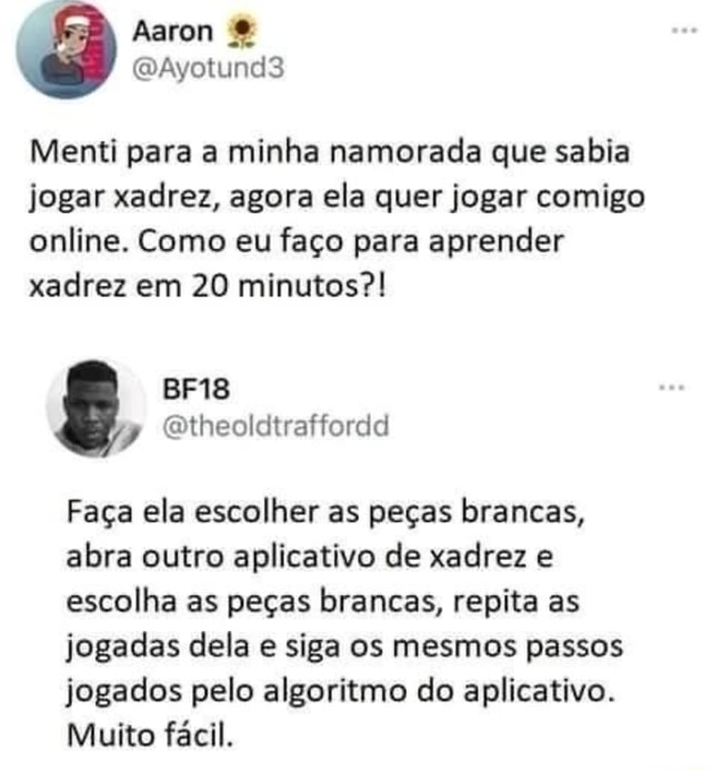 Menti para a minha namorada que sabia jogar xadrez, agora ela quer