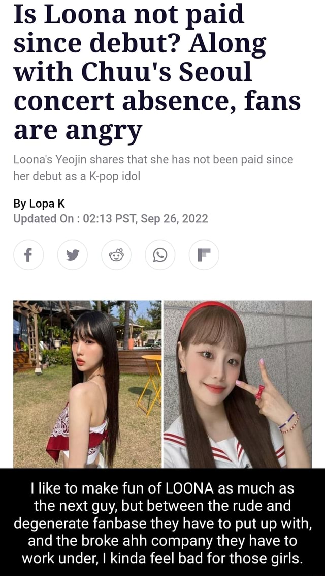 Is Loona not paid since debut? Along with Chuu's Seoul concert absence,  fans are angry Loona's Yeojin shares that she has not been paid since her  debut as a K-pop idol By Lopa K Updated On : PST, Sep 26, 2022 y SSS I I  like to make fun of LOONA as