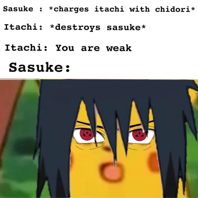 Itachi vs sasuke eu sem saber quem caiu em mais genjutsus,itachi sasuke ou  eu: Twitter for Android - iFunny Brazil