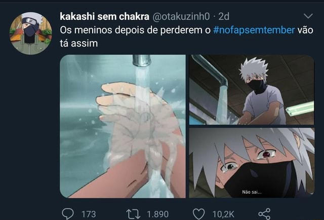 Então você é o Kakashi Senpai Sem pai, sem mãe; sem chakra Sem,porra  nenhuma) - iFunny Brazil