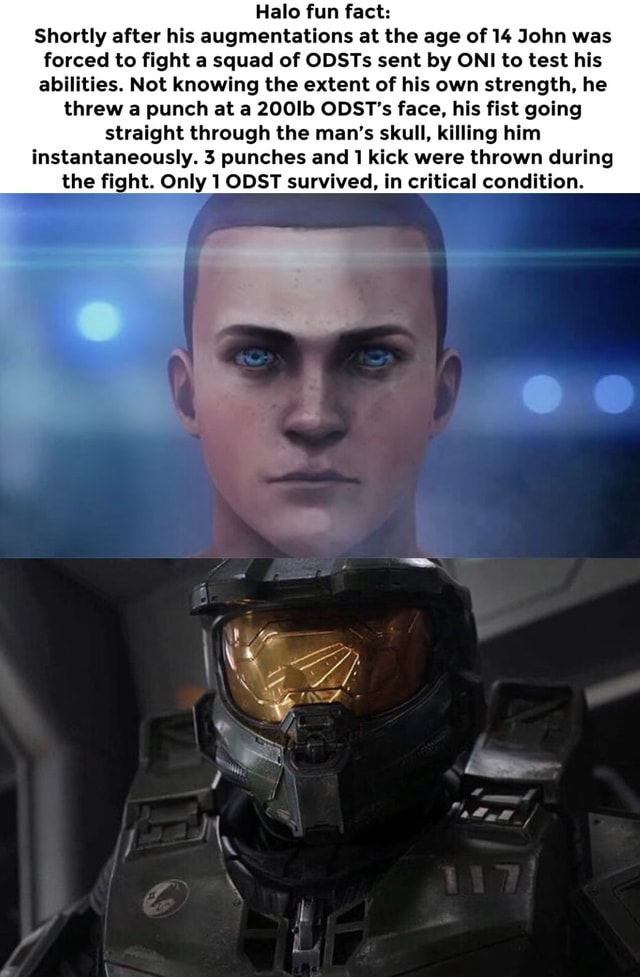 Halo fun fact: Shortly after his augmentations at the age of 14 John ...