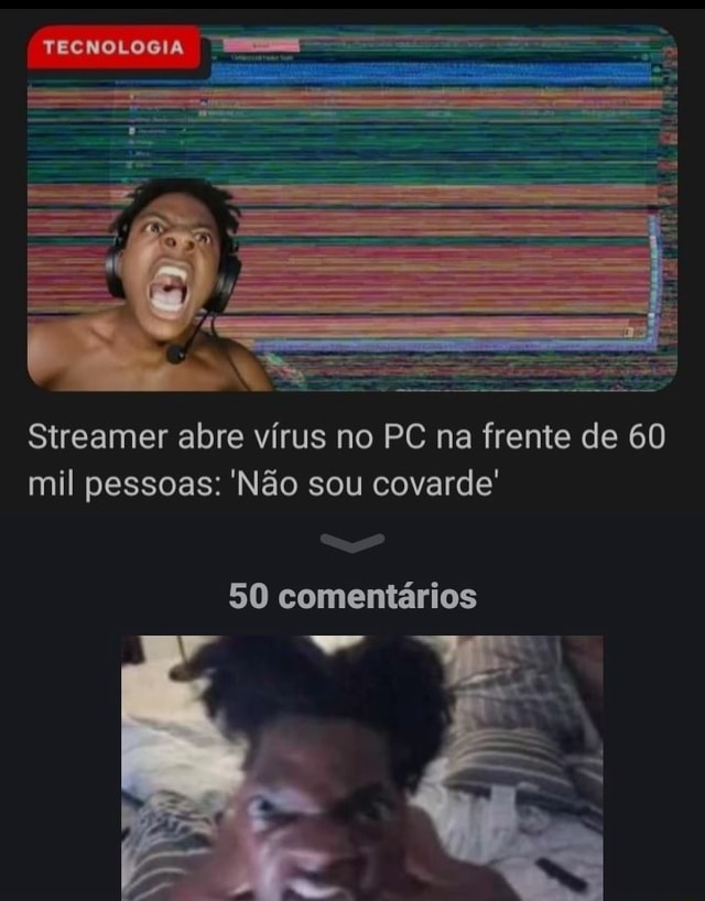 Streamer abre vírus no PC em live para 60 mil espectadores - Millenium