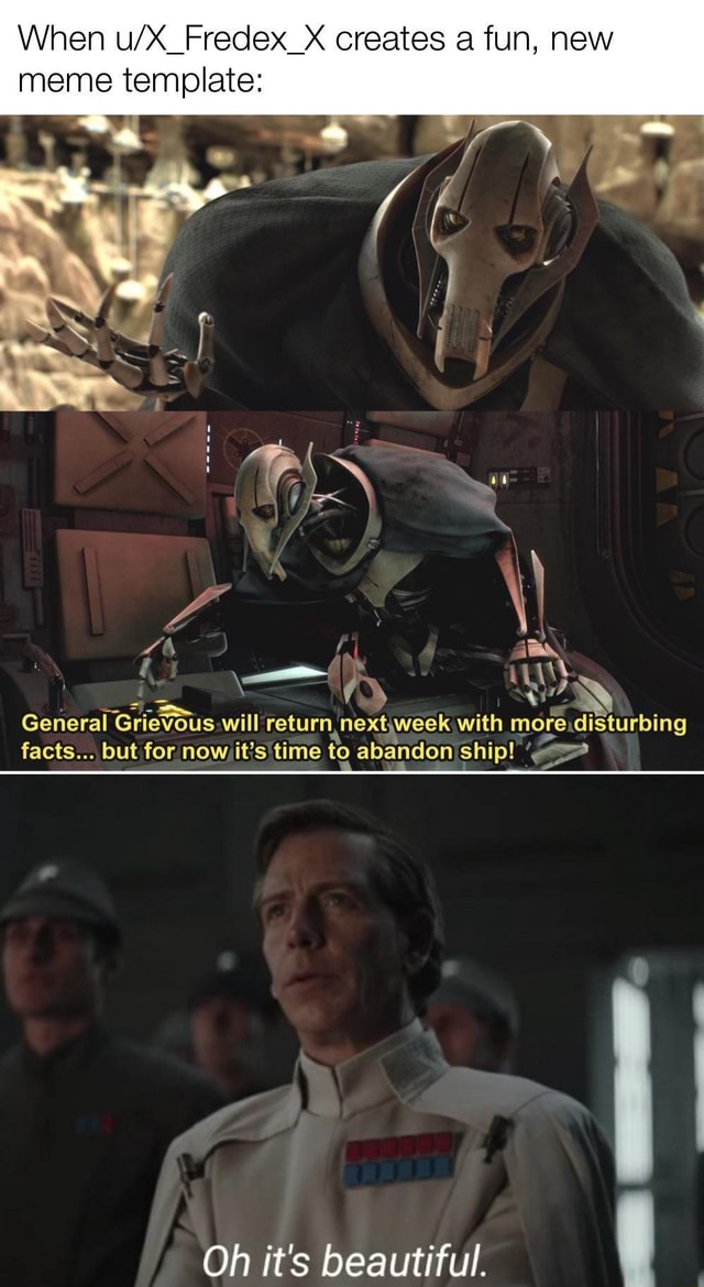 When creates a fun, new meme template: isturbing General Grievous will ...