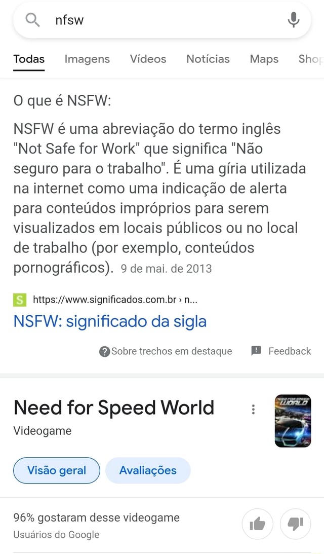 Todas Imagens Vídeos Notícias Maps Sh O que é NSFW: NSFW é uma