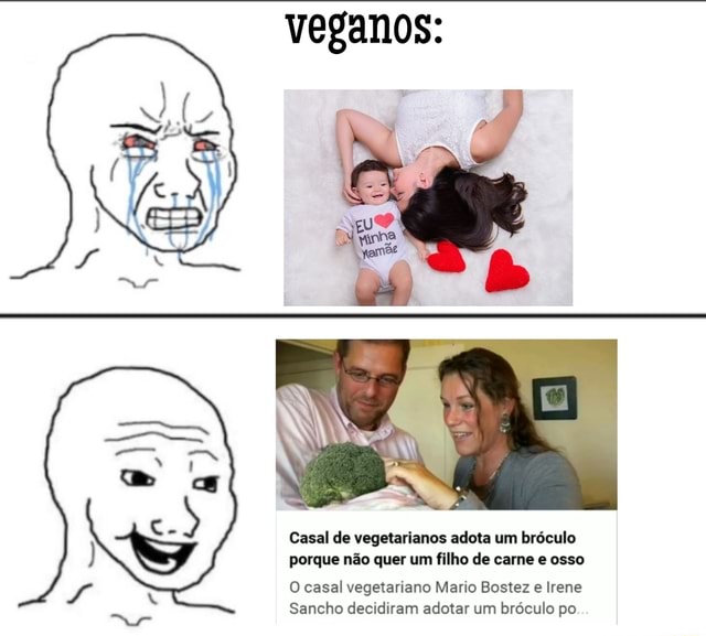 Veganos: Casal de vegetarianos adota um bróculo porque não quer um filho de  carne osso O casal vegetariano Mario Bostez e Irene Sancho decidiram adotar  um bróculo po - iFunny Brazil