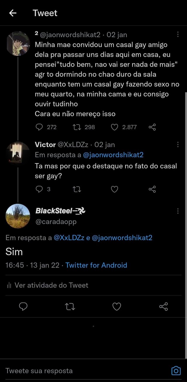 Tweet 2 Gjaonwordshikat2 - 02 jan Minha mae convidou um casal gay amigo  dela pra passar uns dias aqui em casa, eu bem, nao vai ser nada de mais