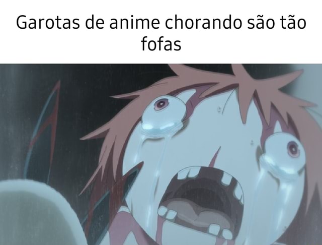 Dói ao ver garotas de anime chorando - iFunny Brazil