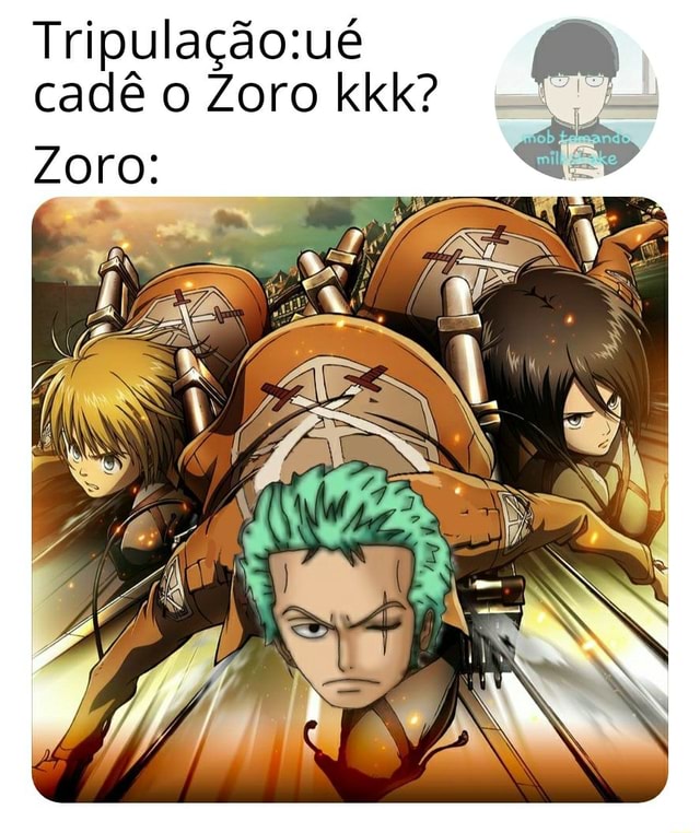 SasE PEGÁR DESITAQUEIDOU PRO ZORO SOLA tripulação - iFunny Brazil